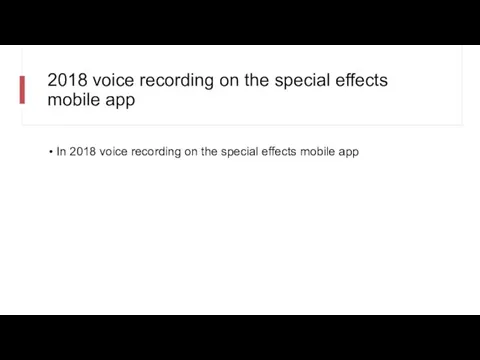 2018 voice recording on the special effects mobile app In 2018