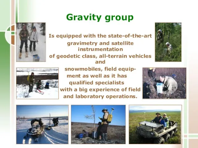 Gravity group Is equipped with the state-of-the-art gravimetry and satellite instrumentation