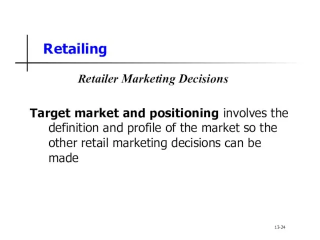 Retailing Target market and positioning involves the definition and profile of