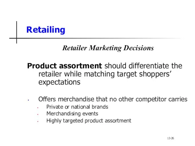 Retailing Retailer Marketing Decisions Product assortment should differentiate the retailer while