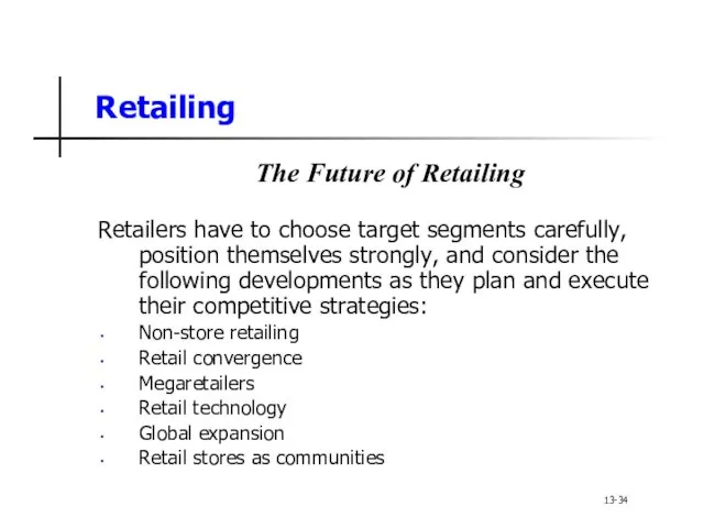 Retailing The Future of Retailing Retailers have to choose target segments