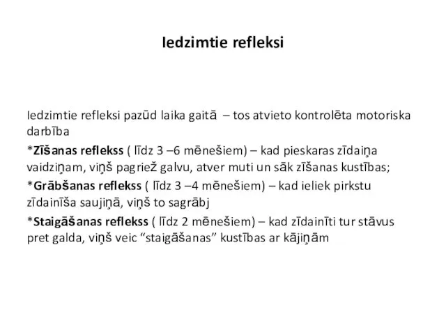 Iedzimtie refleksi Iedzimtie refleksi pazūd laika gaitā – tos atvieto kontrolēta