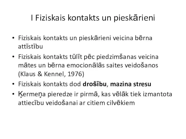 I Fiziskais kontakts un pieskārieni Fiziskais kontakts un pieskārieni veicina bērna