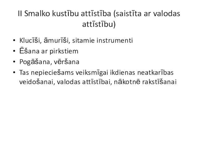 II Smalko kustību attīstība (saistīta ar valodas attīstību) Klucīši, āmurīši, sitamie