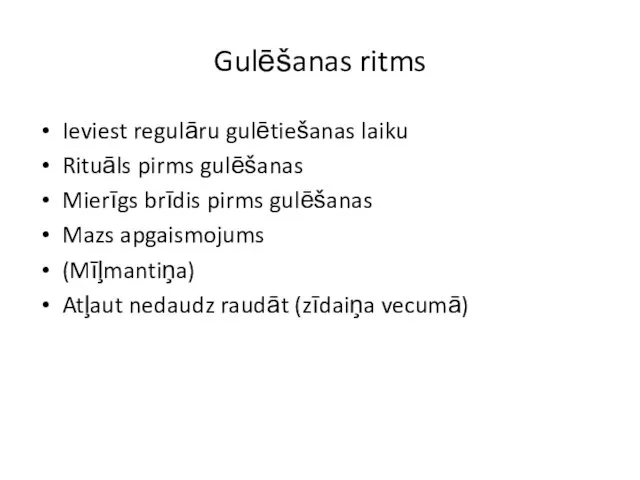 Gulēšanas ritms Ieviest regulāru gulētiešanas laiku Rituāls pirms gulēšanas Mierīgs brīdis