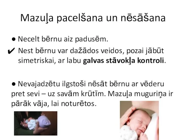 Mazuļa pacelšana un nēsāšana ● Necelt bērnu aiz padusēm. Nest bērnu