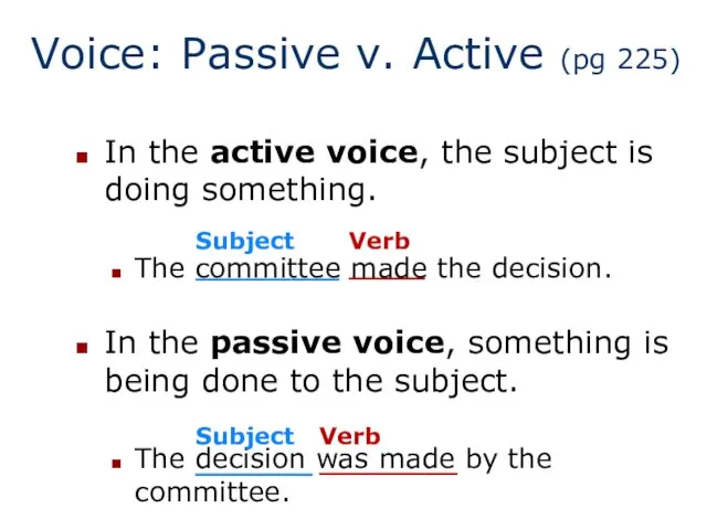 Voice: Passive v. Active (pg 225) In the active voice, the