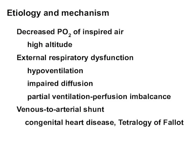 Etiology and mechanism Decreased PO2 of inspired air high altitude External