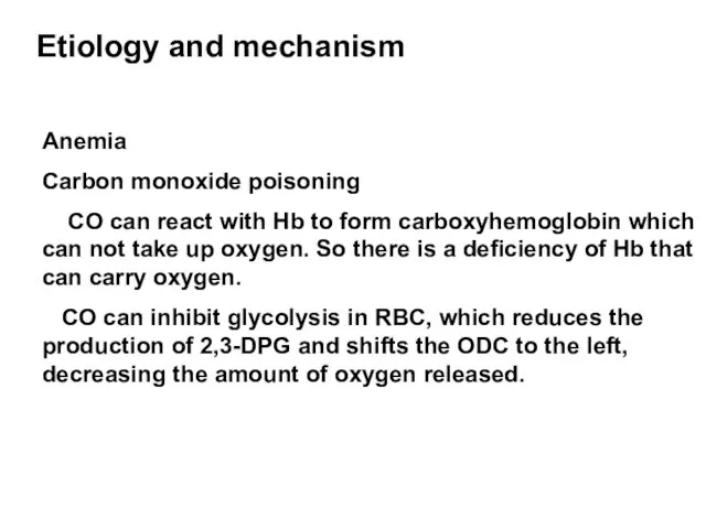 Etiology and mechanism Anemia Carbon monoxide poisoning CO can react with