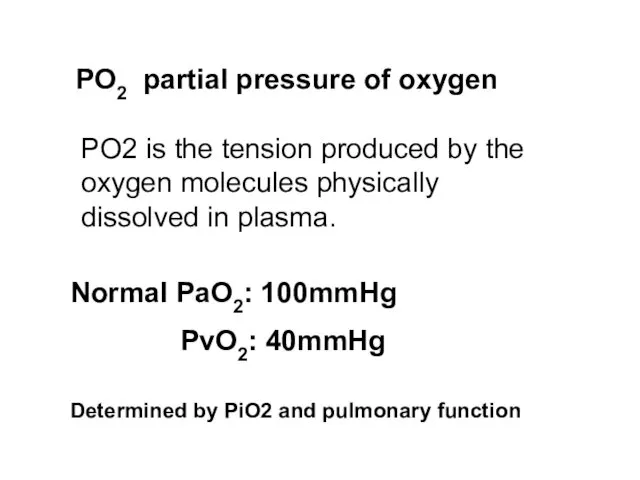 PO2 partial pressure of oxygen PO2 is the tension produced by