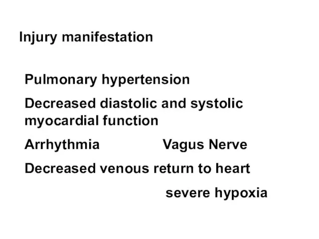 Injury manifestation Pulmonary hypertension Decreased diastolic and systolic myocardial function Arrhythmia