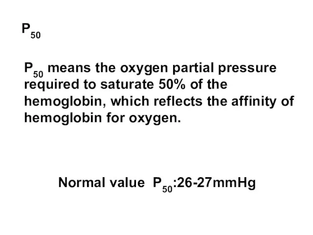 P50 means the oxygen partial pressure required to saturate 50% of