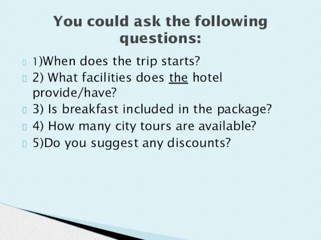 1)When does the trip starts? 2) What facilities does the hotel