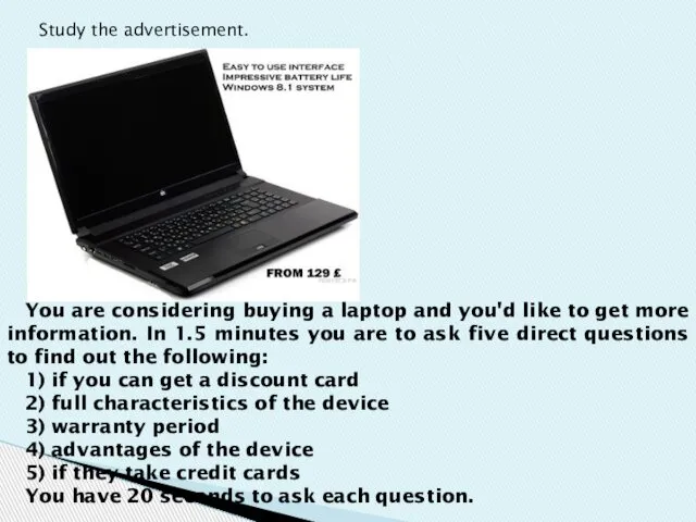 You are considering buying a laptop and you'd like to get