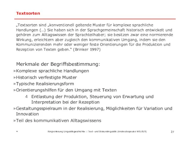 Textsorten „Textsorten sind „konventionell geltende Muster für komplexe sprachliche Handlungen (…)