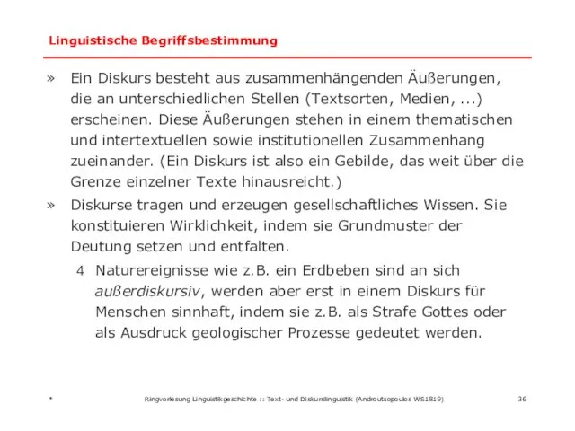 Linguistische Begriffsbestimmung Ein Diskurs besteht aus zusammenhängenden Äußerungen, die an unterschiedlichen