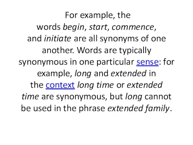 For example, the words begin, start, commence, and initiate are all