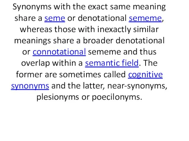 Synonyms with the exact same meaning share a seme or denotational
