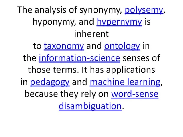 The analysis of synonymy, polysemy, hyponymy, and hypernymy is inherent to
