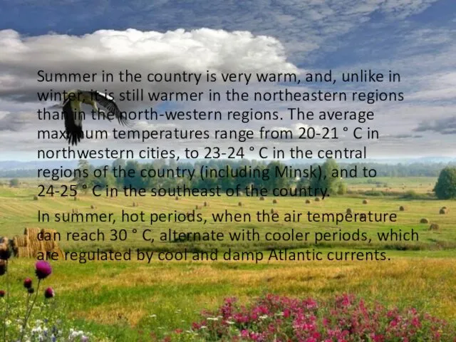 Summer in the country is very warm, and, unlike in winter,