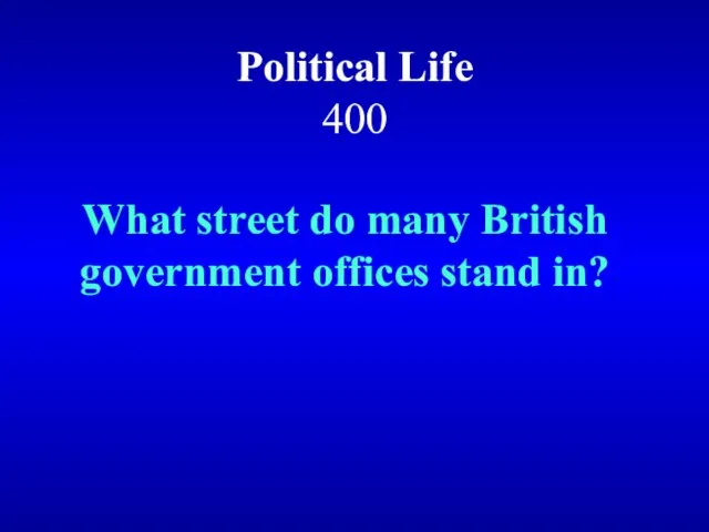 Political Life 400 What street do many British government offices stand in?