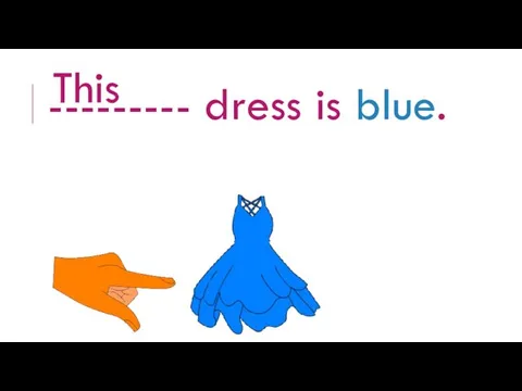 --------- dress is blue. This