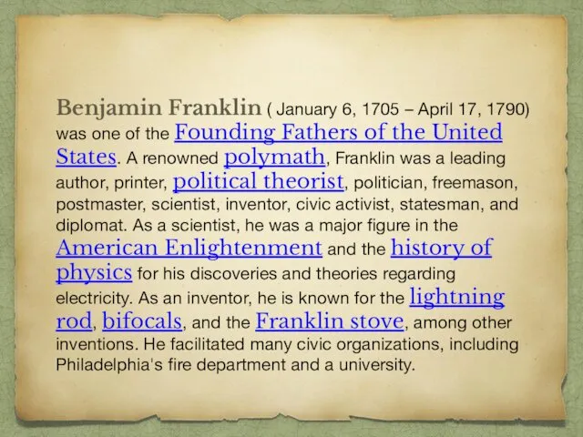 Benjamin Franklin ( January 6, 1705 – April 17, 1790) was