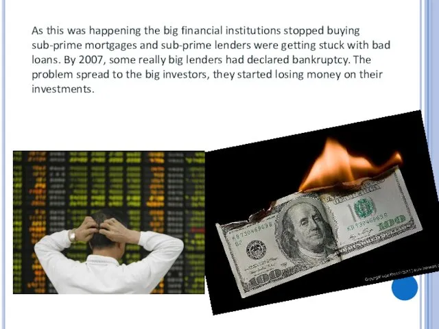 As this was happening the big financial institutions stopped buying sub-prime