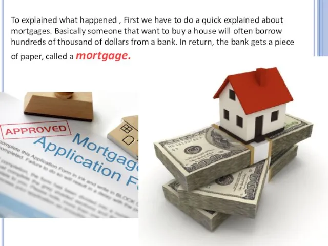 Mortgage To explained what happened , First we have to do