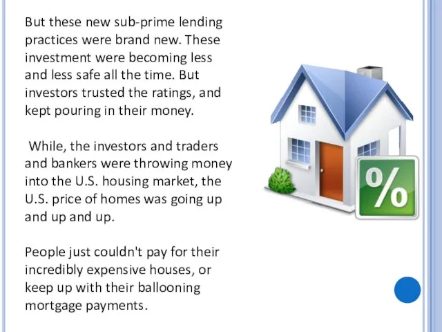 But these new sub-prime lending practices were brand new. These investment