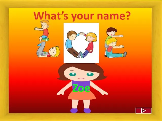 What’s your name? Zoe