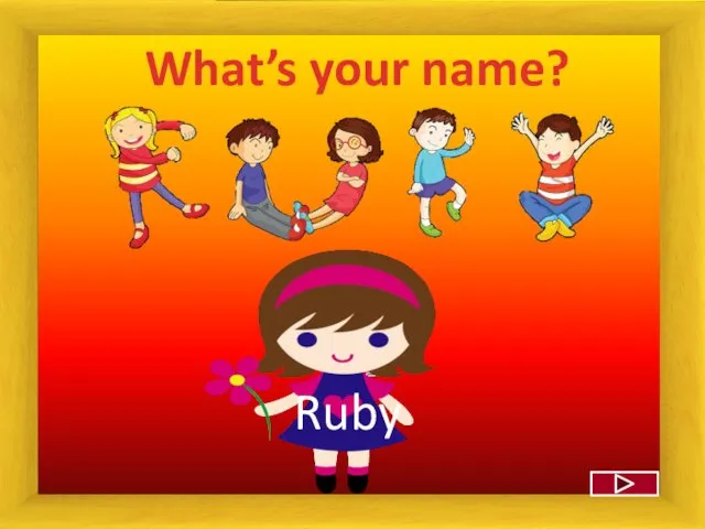 What’s your name? Ruby