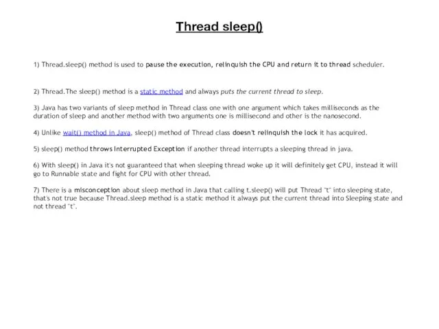 Thread sleep() 1) Thread.sleep() method is used to pause the execution,