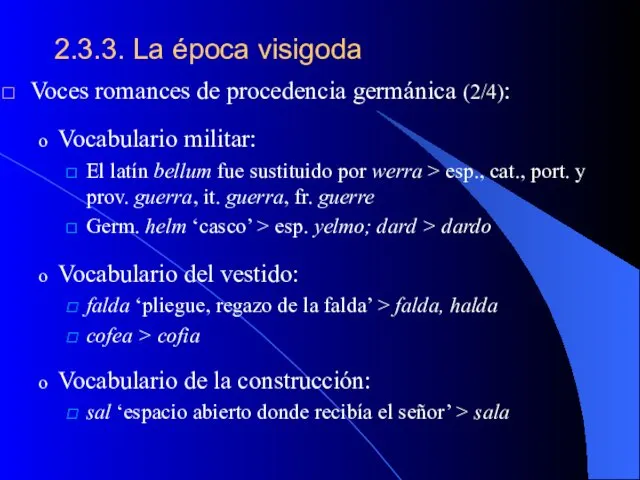 2.3.3. La época visigoda Voces romances de procedencia germánica (2/4): Vocabulario