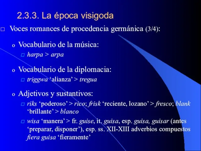 2.3.3. La época visigoda Voces romances de procedencia germánica (3/4): Vocabulario