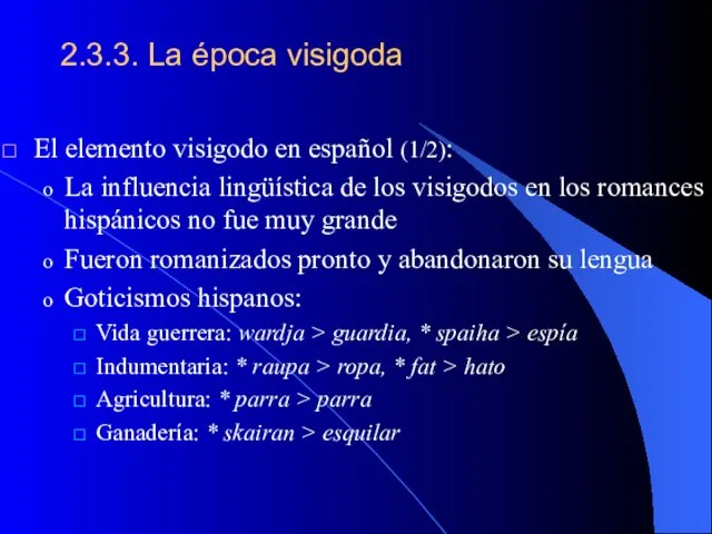 2.3.3. La época visigoda El elemento visigodo en español (1/2): La