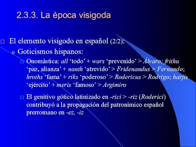 2.3.3. La época visigoda El elemento visigodo en español (2/2): Goticismos