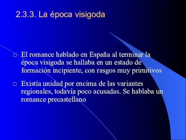 2.3.3. La época visigoda El romance hablado en España al terminar