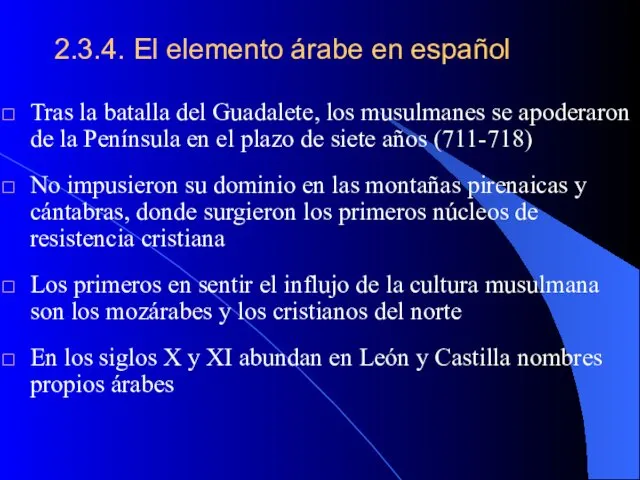 2.3.4. El elemento árabe en español Tras la batalla del Guadalete,