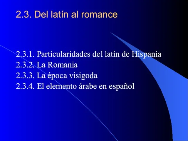2.3. Del latín al romance 2.3.1. Particularidades del latín de Hispania