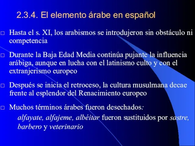 2.3.4. El elemento árabe en español Hasta el s. XI, los