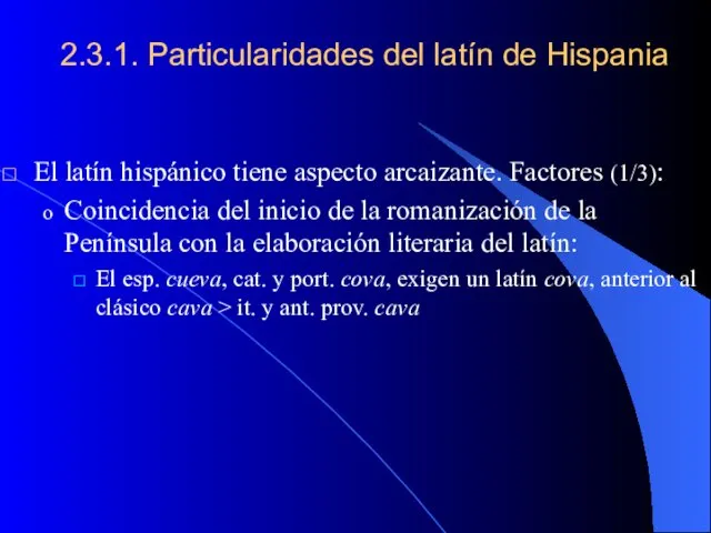 2.3.1. Particularidades del latín de Hispania El latín hispánico tiene aspecto
