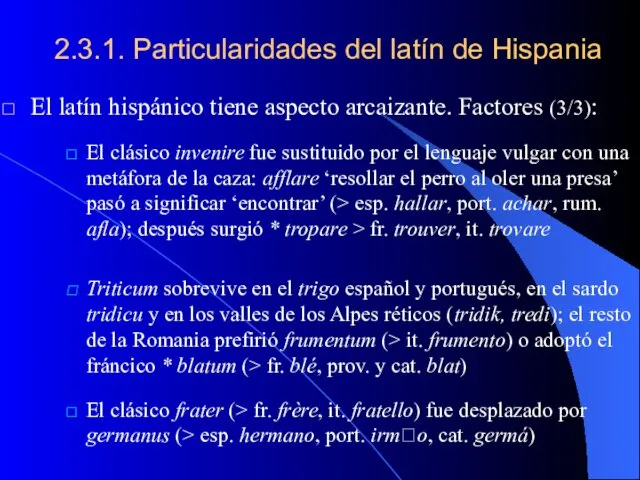 2.3.1. Particularidades del latín de Hispania El latín hispánico tiene aspecto