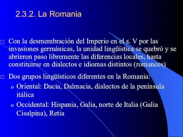 2.3.2. La Romania Con la desmembración del Imperio en el s.