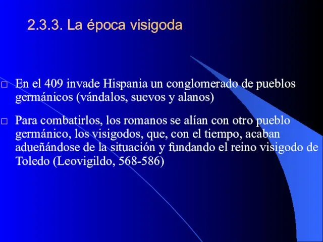 2.3.3. La época visigoda En el 409 invade Hispania un conglomerado