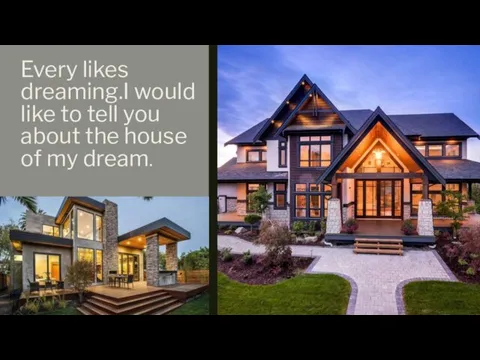 Every likes dreaming.I would like to tell you about the house of my dream.