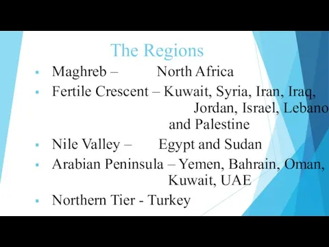 The Regions Maghreb – North Africa Fertile Crescent – Kuwait, Syria,