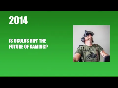 2014 IS OCULUS RIFT THE FUTURE OF GAMING?