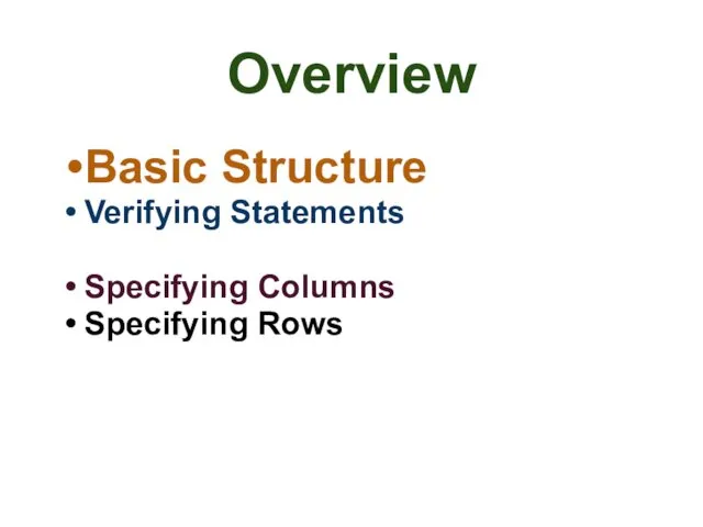 Overview Basic Structure Verifying Statements Specifying Columns Specifying Rows