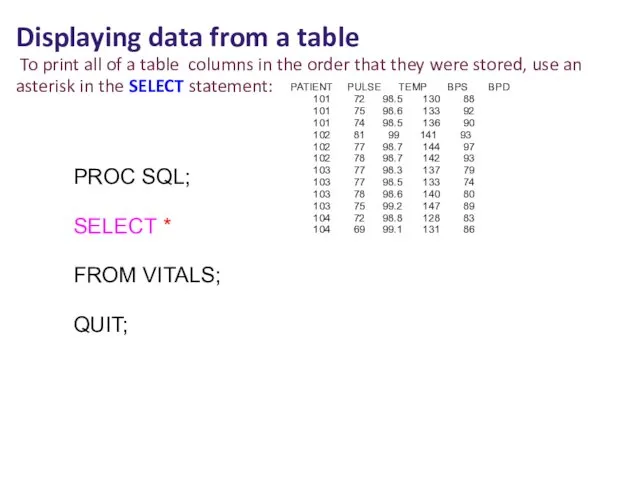 Displaying data from a table To print all of a table